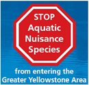 stop aquatic nuisance species: a sign that says stop aquatic nuisance species from entering the Greater Yellowstone area