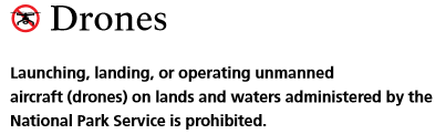 Launching, landing, or operating unmanned aircraft (drones) on lands and waters administered by the National Park Service is prohibited